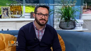 L'Ora Solare (TV2000) "Da Caltanissetta a Cefalù, così ho ideato il cammino della Via dei Frati"