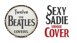 Sexy Sadie - Unique Beatles Cover