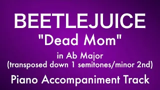 "Dead Mom" in Ab Major (down 1 semitone) - Beetlejuice - Piano Accompaniment/Karaoke Track