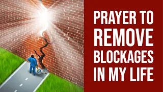 Prayer to Remove Blockages in my Life, Clearing the Path to God's blessings