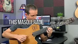 This Masquerade | Fingerstyle (Leon Russell / George Benson / Carpenters)
