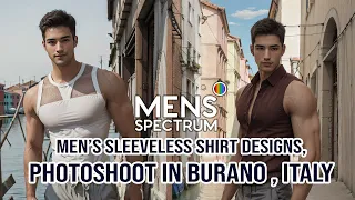 Men's sleeveless shirt designs,photoshoot in BURANO,ITALY | AI