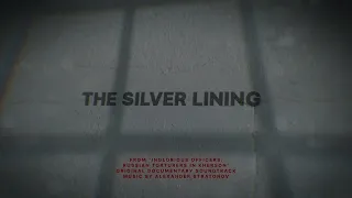 The Silver Lining ("Inglorious Officers: Russian Torturers in Kherson" Original Soundtrack)