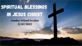 Sunday School: Spiritual Blessings in Jesus Christ: December 4, 2022