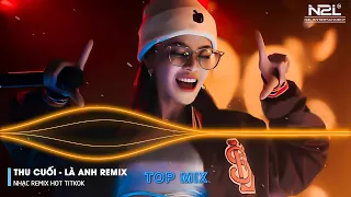 Thu Cuối Remix - Là Anh Remix - Bông Hoa Chẳng Tồn Tại - Em Hay Quay Về Để Anh Thôi Nhớ Mong