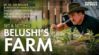 Belushi’s Farm with Jim Belushi & Madison Margolin - Set and Setting Ep. 18