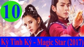 Kỳ Tinh Ký Tập 10 Vietsub - Magic Star (2017) Tập 10 VietSub