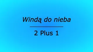 Windą do nieba - 2 Plus 1 (karaoke cover)