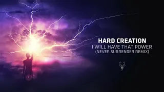 Hard Creation - I Will Have That Power (Never Surrender Remix)