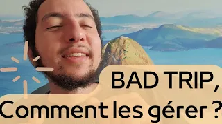 Bad Trip - Comment les gérer ?