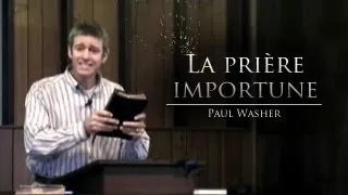 La prière importune - Paul Washer (French)