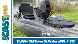 ICAST 2023 - Old Town Sportsman BigWater ePDL + 132 - $5,999