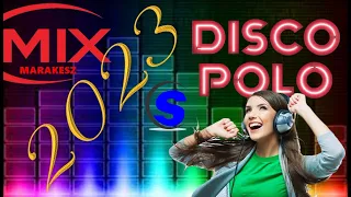 Nowości Disco Polo -  Marakesz mix 2023 (( Mixed by $@nD3R ))