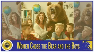 Women Chose the Bear and the Boys