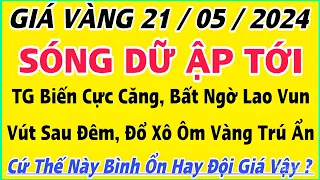 Giá vàng 9999 hôm nay ngày 21/5/2024 | BAO NHIÊU 1 CHỈ ? | Bảng Giá vàng 9999,SJC mới nhất