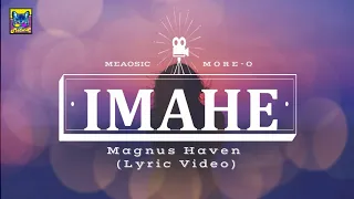 IMAHE  -  Magnus Haven LYRICS Video