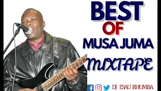 BEST OF MUSA JUMA MIXTAPE  FT DJ ESAU RHUMBA{RHUMBA YAMUSA JUMA}