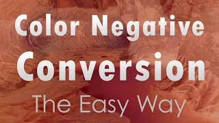 Color Negative Film Conversion - The Easy Way!