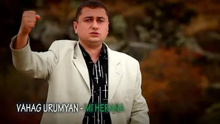 VAHAG URUMYAN - Mi Herana (Official Music Video)