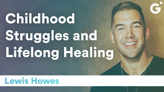 Lewis Howes on Childhood Struggles and Lifelong Healing