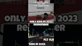 Only 2023 kids will remember.... #meme #roblox #brookhaven