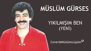 MÜSLÜM GÜRSES YIKILMIŞIM BEN