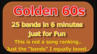Golden 60s   Just my favorite 25 bands in 6 minutes !!