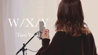 W/X/Y／Tani Yuuki【Covered by Hanon】