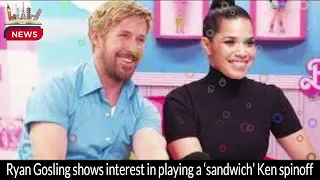 Ryan Gosling's Hilarious Take on a 'Sandwich' Ken Spinoff | Barbie Sequel Update