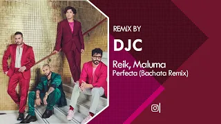 Reik, Maluma - Perfecta (Bachata Remix Versión DJC)