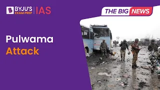 All You Need To Know About Pulwama Terror Attack | Pulwama Attack 4th Anniversary | UPSC 2023