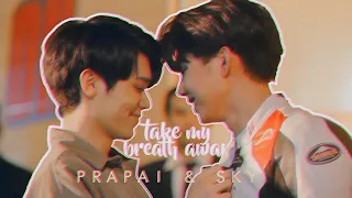 Prapai & Sky ❥ Take My Breath Away [fmv]