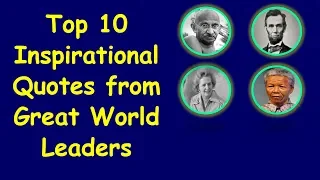 Top 10 Inspirational Quotes from Great World Leaders | Great Quotes from Great Leaders