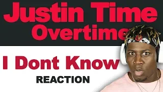 Who TF Is Justin Time - I Dont Know ft. Overtime - TM Reacts (2LM Reaction)
