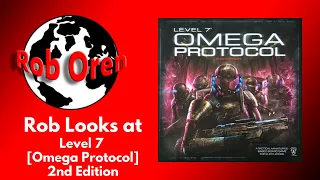 Rob Looks at Level 7 [Omega Protocol] 2nd Edition