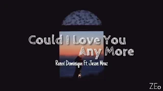 Could I Love You any more - Reneé Dominique Ft. Jason Mraz (Lyric)