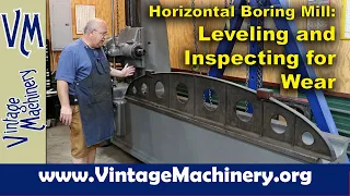 Horizontal Boring Mill: Leveling and Inspecting for Wear