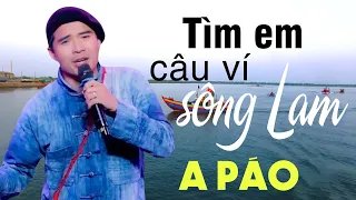 Tìm Em Câu Ví Sông Lam - A Páo - Dân ca xứ Nghệ triệu người mê