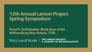 Panel 9. (In)Valuable: Black Boys at the Williamsburg Bray School, 1762