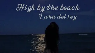 Lana Del Rey - High by the beach (Lyric Video)