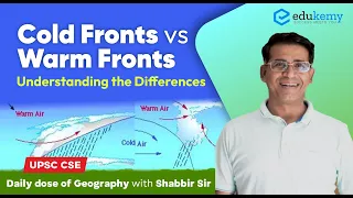 Cold Fronts vs Warm Fronts | Daily dose of Geography with Shabbir Sir | UPSC CSE | Edukemy