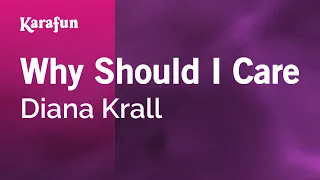 Why Should I Care - Diana Krall | Karaoke Version | KaraFun