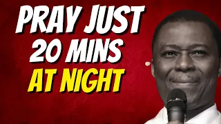 PRAY JUST 20 MINS BEFORE YOU SLEEP - DANIEL OLUKOYA