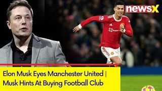 Elon Musk Eyes Manchester United | Musk Hints At Buying Football Club | NewsX