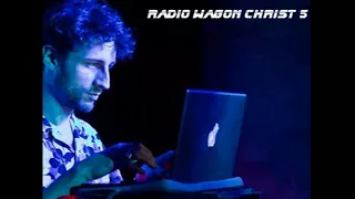 Radio Wagon Christ 5