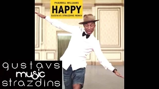 Pharrell Williams - Happy (Gustavs Strazdins Remix) 2014