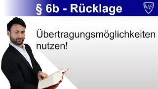 § 6b - Rücklage | Übertragungsmöglichkeiten nutzen