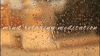 Meditation & Relaxing soul #peaceinrain#relaxingbody#calmmind#positivevibes