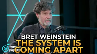 Bret Weinstein - The System Is Coming Apart