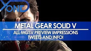 Metal Gear Solid V - All MGSV Preview Impressions Tweets and Info